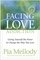 Facing Love Addiction: Giving Yourself the Power to Change the Way You Love