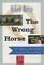 The Wrong Horse: An Odyssey Through the American Racing Scene