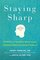 Staying Sharp: 9 Keys for a Youthful Brain through Modern Science and Ancient Wisdom