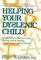 Helping Your Dyslexic Child : A Guide to Improving Your Child's Reading, Writing, Spelling, Comprehension, and Self-Esteem