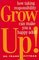 Grow Up: How Taking Responsibility Can Make You a Happy Adult