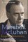 Marshall McLuhan: Escape into Understanding