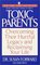 Toxic Parents : Overcoming Their Hurtful Legacy and Reclaiming Your Life