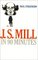 J.S. Mill in 90 Minutes (Philosophers in 90 Minutes)