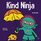 Kind Ninja: A Children?s Book About Kindness (Ninja Life Hacks)