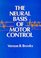 The Neural Basis of Motor Control