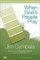 When God's People Pray: Six Sessions on the Transforming Power of Prayer (Zondervangroupware(tm) Small Group Edition)