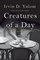 Creatures of a Day: And Other Tales of Psychotherapy