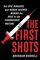 The First Shots: The Epic Rivalries and Heroic Science Behind the Race to the Coronavirus Vaccine