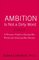 Ambition Is Not a Dirty Word: A Woman's Guide to Earning Her Worth and Achieving Her Dreams