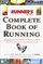 Runner's World Complete Book of Running: Everything You Need to Know to Run for Fun, Fitness, and Competition (Runners World)