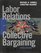 Labor Relations and Collective Bargaining: Cases , Practices, and Law (6th Edition)