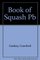 The Book of Squash: A Total Approach to the Game