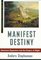 Manifest Destiny : American Expansion and the Empire of Right (Critical Issue Book)