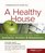 Prescriptions for a Healthy House, 3rd Edition: A Practical Guide for Architects, Builders & Homeowners