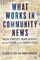 What Works in Community News: Media Startups, News Deserts, and the Future of the Fourth Estate