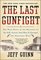 The Last Gunfight: The Real Story of the Shootout at the O.K. Corral-And How It Changed the American West