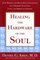 Healing the Hardware of the Soul: How Making the Brain-Soul Connection Can Optimize Your Life, Love, and Spiritual Growth