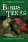 Birds of Texas: A Field Guide (The W.L. Moody, Jr., Natural History, No 14)