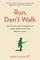 Run, Don't Walk: The Curious and Courageous Life Inside Walter Reed Army Medical Center