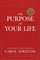 The Purpose of Your Life : Finding Your Place In The World Using Synchronicity, Intuition, And Uncommon Sense