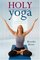 Holy Yoga: Exercise for the Christian Body and Soul