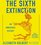 The Sixth Extinction