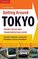 Getting Around Tokyo Pocket Atlas and Transportation Guide: Includes Yokohama, Kawasaki, Kamakura, Narita and Hakone
