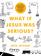 What If Jesus Was Serious?: A Visual Guide to the Teachings of Jesus We Love to Ignore