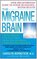 The Migraine Brain: Your Breakthrough Guide to Fewer Headaches, Better Health