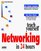 Teach Yourself Networking in 24 Hours