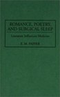 Romance, Poetry, and Surgical Sleep: Literature Influences Medicine (Contributions in Medical Studies)