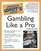 The Complete Idiot's Guide To Gambling Like a Pro (3rd Edition)