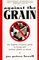Against the Grain : The Slightly Eccentric Guide to Living Well Without Gluten or Wheat