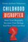 Childhood Interrupted: How Adversity in Your Past Writes the Story of Your Future--and How You Can Change the Script