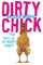 Dirty Chick: True Tales of an Unlikely Farmer