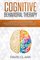 Cognitive Behavioral Therapy: A Psychologist?s Guide to Overcoming Depression, Anxiety & Intrusive Thought Patterns - Effective Techniques for Rewiring your Brain (Psychotherapy) (Volume 2)