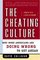 The Cheating Culture : Why More Americans Are Doing Wrong to Get Ahead