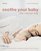 Soothe Your Baby the Natural Way: Bonding  Calming Rituals  Massage Techniques  Natural Remedies (Hamlyn Health S.)
