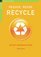 Reduce, Reuse, Recycle: An Easy Household Guide (The Chelsea Green Guides)