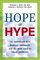 Hope or Hype: The Obsession with Medical Advances and the High Cost of False Promises