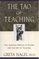 The Tao of Teaching : The Ageles Wisdom of Taoism and the Art of Teaching