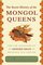 The Secret History of the Mongol Queens: How the Daughters of Genghis Khan Rescued His Empire