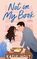 Not in My Book: A Novel