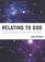 Relating to God: Clinical Psychoanalysis, Spirituality, and Theism (New Imago)