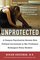Unprotected: A Campus Psychiatrist Reveals How Politial Correctness In Her Profession Endangers Every Student