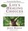 Life's Healing Choices: Freedom from Your Hurts, Hang-ups, and Habits