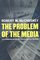 The Problem of the Media: U.S. Communication Politics in the Twenty-First Century