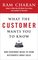 What the Customer Wants You to Know: How Everybody Needs to Think Differently About Sales