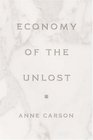 Economy of the Unlost : (Reading Simonides of Keos with Paul Celan) (Martin Classical Lectures)